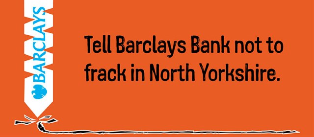 Stop Barclays Yorkshire Fracking Plans